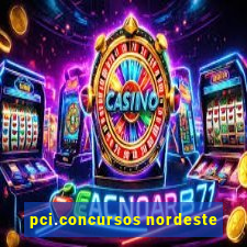 pci.concursos nordeste